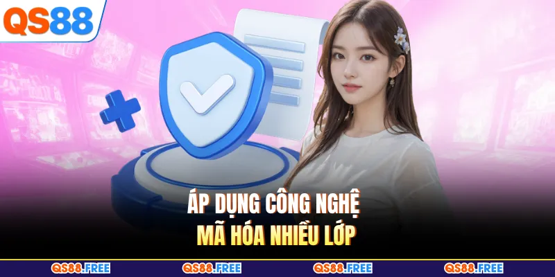  Áp dụng công nghệ mã hóa nhiều lớp