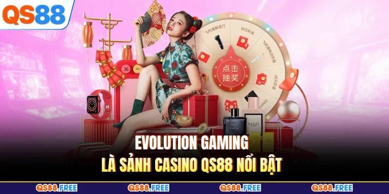 Evolution Gaming là sảnh Casino QS88 nổi bật 
