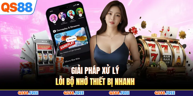 Giải pháp xử lý lỗi bộ nhớ thiết bị nhanh