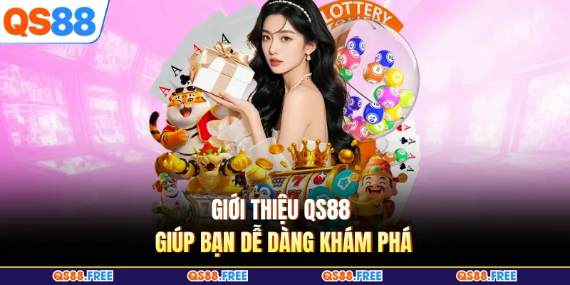 Giới Thiệu QS88 1 Giới thiệu QS88 giúp bạn dễ dàng khám phá