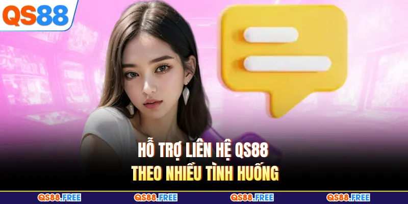 Liên Hệ QS88 1 Hỗ trợ liên hệ QS88 theo nhiều tình huống