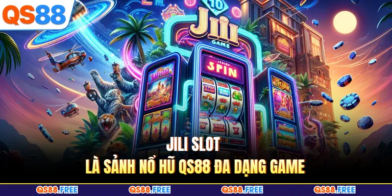 Nổ Hũ QS88 3 Jili slot là sảnh nổ hũ QS88 đa dạng game