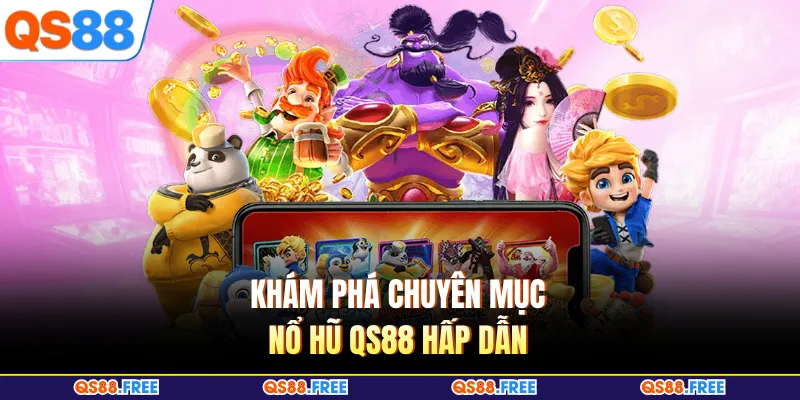 Nổ Hũ QS88 1 Khám phá chuyên mục nổ hũ QS88 hấp dẫn