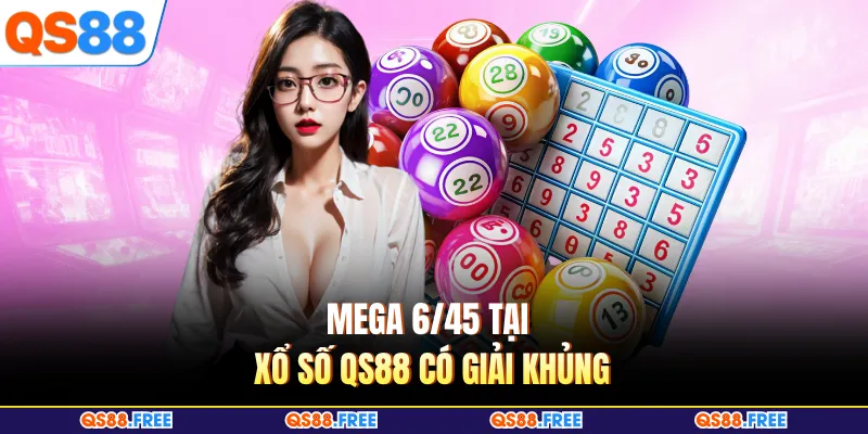 Xổ Số QS88 2 Mega 6/45 tại xổ số QS88 có giải khủng