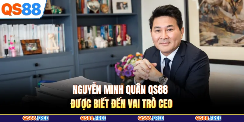Nguyễn Minh Quân QS88 1 Nguyễn Minh Quân QS88 được biết đến vai trò CEO
