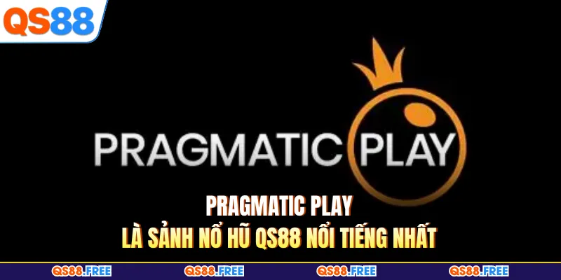 Nổ Hũ QS88 2 Pragmatic play là sảnh nổ hũ QS88 nổi tiếng nhất