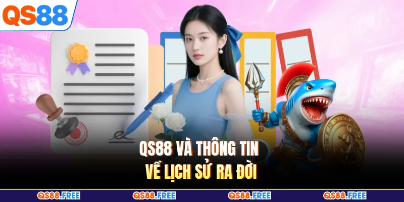 QS88 và thông tin về lịch sử ra đời
